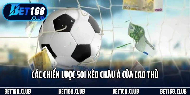 Các chiến lược soi kèo châu Á của cao thủ