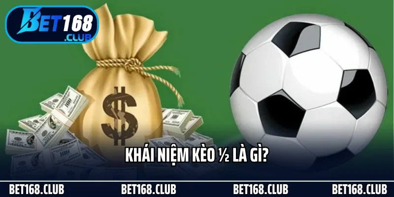 Khái niệm kèo ½ là gì?