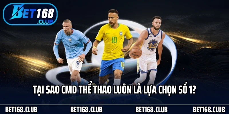 Tại sao CMD thể thao luôn là lựa chọn số 1?